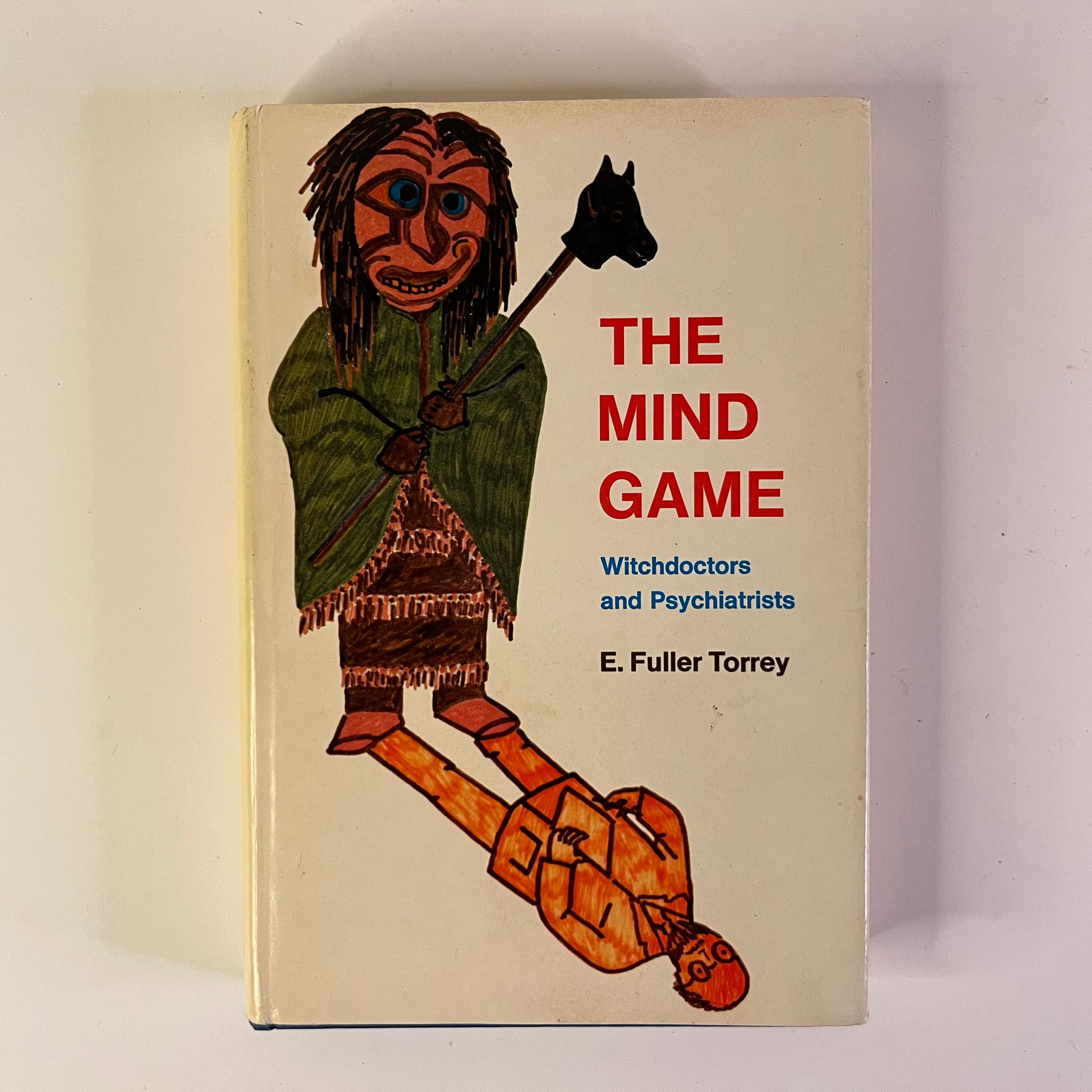 1972 The Mind Game Witchdoctors and Psychiatrists By E. Fuller Torrey